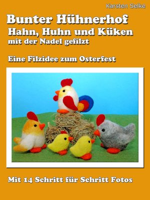 cover image of Bunter Hühnerhof--Hahn, Huhn und Küken mit der Nadel gefilzt